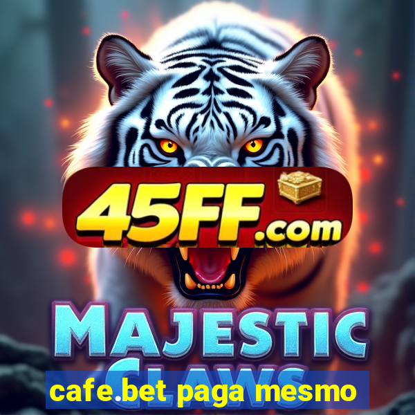 cafe.bet paga mesmo